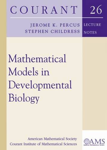 Mathematical Models in Developmental Biology (Courant Lecture Notes) Mathematical Models in Developmental Biology (Courant Lecture Notes)