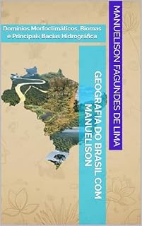 Livro Geografia do Brasil com MAnuelison: Domínios Morfoclimáticos, Biomas e Principais Bacias Hidrográfica