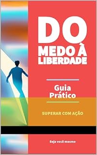 Livro Do Medo à Liberdade Um Guia Prático para Recomeçar