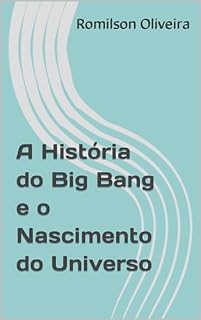 Livro A História do Big Bang e o Nascimento do Universo