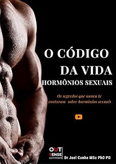 O CÓDIGO DA VIDA | HORMÔNIOS SEXUAIS: Os segredos que nunca te contaram sobre hormônios sexuais (Novas Fronteiras da Medicina Livro 1)
