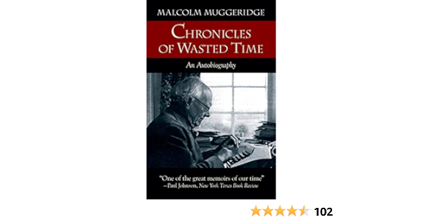 Chronicles Of Wasted Time Muggeridge Malcolm Hunter Ian Amazon Com Books