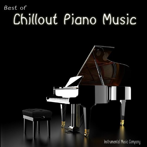 Amazon com Best of Chillout Piano Music Instrumental 