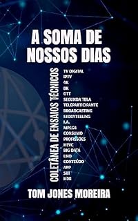 Livro A SOMA DE NOSSOS DIAS ... : COLETÂNEA DE ENSÁIOS TÉCNICOS