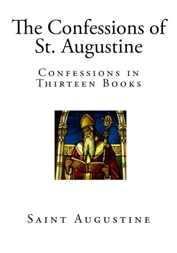 The Confessions Of St Augustine Confessions In Thirteen Books Saint Augustine Pusey E B Bouverie Edward 9781500931162 Books Amazon Ca
