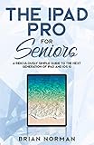 The iPad Pro for Seniors: A Ridiculously Simple