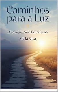 Livro Caminhos para a Luz Um Guia para Enfrentar a Depressão