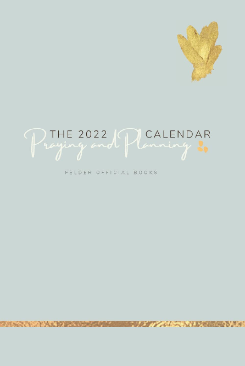 The 2022 Calendar: Praying And Planning : Official, Felder: Amazon.fr: Livres