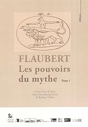 Flaubert, les pouvoirs du mythe