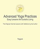 Advanced Yoga Practices - Easy Lessons for Ecstatic Living (AYP Easy Lessons Series Book 1) by 