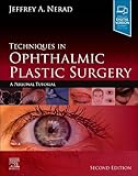 Techniques in Ophthalmic Plastic Surgery: A