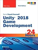 Unity 2018 Game Development in 24 Hours, Sams Teach Yourself (3rd Edition)