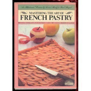 Mastering the Art of French Pastry by Bruce Healy, Paul Bugat