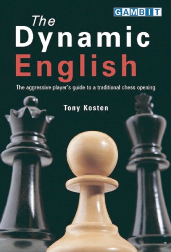 The Dynamic English : The aggressive player's guide to a traditional chess opening (Best Aggressive Chess Opening)