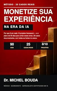 Livro MONETIZE SUA EXPERIÊNCIA NA ERA DA IA: Por que 8 em cada 10 projetos fracassam — e o plano de 90 dias para evitar esses erros