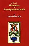 A Simple Grammar of Pennsylvania Dutch