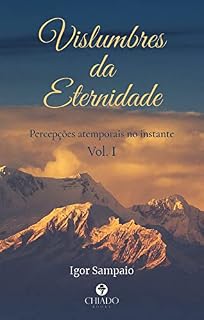 Livro Vislumbres da Eternidade – Percepções atemporais no instante, Vol. I