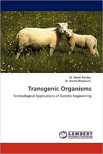 Transgenic Organisms Technological Applications Of Genetic Engineering Pandey Dr Sonali Dr Seema Bhadauria 9783845440286 Amazon Com Books