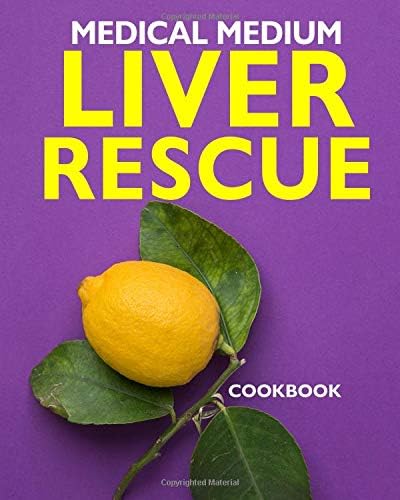 Medical Medium Liver Rescue Cookbook Paperback – September 26, 2018