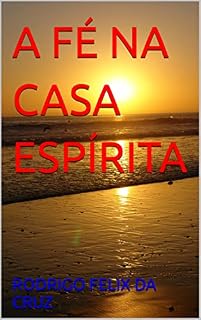 Livro A FÉ NA CASA ESPÍRITA