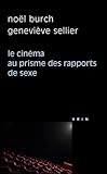 Le Cinema Au Prisme Des Rapports De Sexe (Philosophie Et Cinema) (French Edition) by 