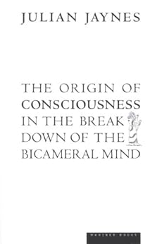 The Origin of Consciousness in the Breakdown of the Bicameral Mind by [Jaynes, Julian]