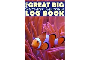 Great Big Saltwater Aquarium Log Book: Huge Saltwater Fish Tank Maintenance Journal - For Aquascape Hobbyists and Fishkeepers