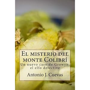 El misterio del monte Colibri: Un nuevo caso de Growyn, el elfo detective (Spanish Edition)