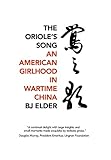 The Oriole's Song: An American Girlhood in Wartime China by 