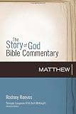 Matthew (The Story of God Bible Commentary) by Rodney Reeves, Tremper Longman III