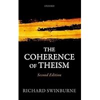 The Coherence of Theism: Second Edition (Clarendon Library of Logic and Philosophy)