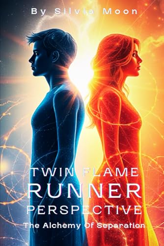 Twin Flame Runner Perspective: The Alchemy Of Separation (The Twin Flame Runner, Band 2)