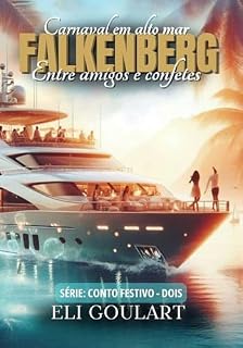 Livro Carnaval em alto mar: Entre amigos e confetes com o casal FALKENBERG (CONTO FESTIVO Livro 2)