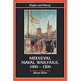 Medieval Naval Warfare 1000-1500 (Warfare and History)