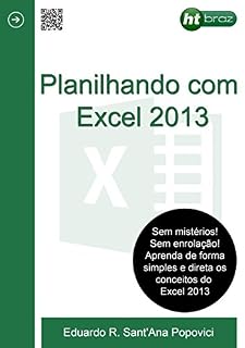 Livro Planilhando com o Excel 2013: Aprenda sobre o Excel 2013 e crie trabalhos incriveis para o dia a dia