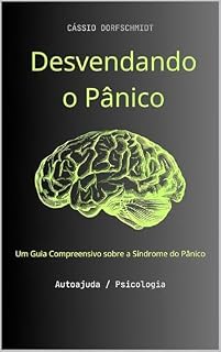 Livro Desvendando o Pânico: Um Guia Compreensivo sobre a Síndrome do Pânico