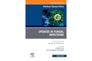 Updates in Fungal Infections, An Issue of Infectious Disease Clinics of North America (Volume 39-1) (The Clinics: Internal Medicine, Volume 39-1)