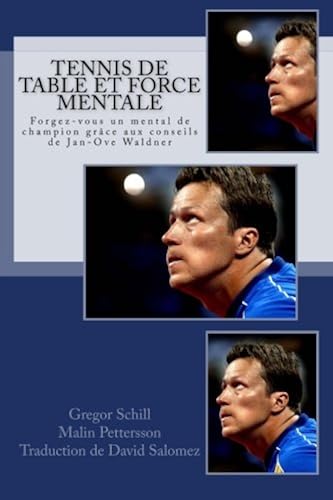 Download Tennis de table et force mentale: Forgez-vous un mental de champion grâce à Jan-Ove Waldner PDF