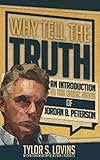 Why Tell the Truth: An Introduction to the Basic Ideas of Jordan B. Peterson