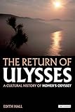 The Return of Ulysses: A Cultural History of Homer's Odyssey
