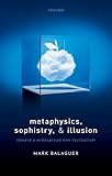 Metaphysics, Sophistry, and Illusion: Toward a