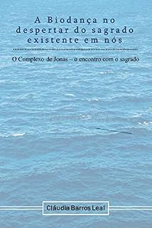 Livro A Biodança no Despertar do Sagrado em Nós: O Complexo de Jonas – o encontro com o sagrado