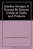Hardcover Garden Design; A Season By Season Guide to Tasks and Projects Book