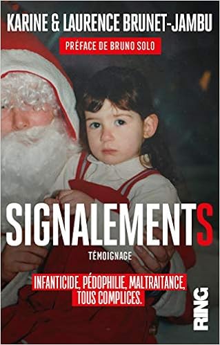 Signalements Infanticide Pedophilie Maltraitance Tous Complices Temoignage French Edition Brunet Jambu Karine Brunet Jambu Laurence Solo Bruno 9791091447997 Amazon Com Books