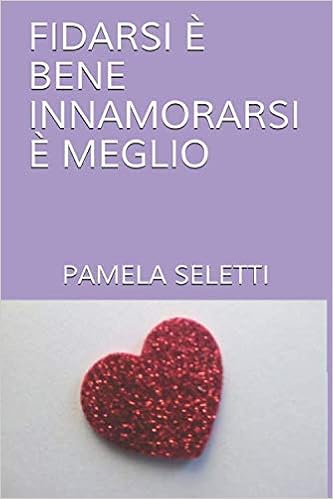 Pamela Seletti - Fidarsi è bene innamorarsi è meglio (2019)