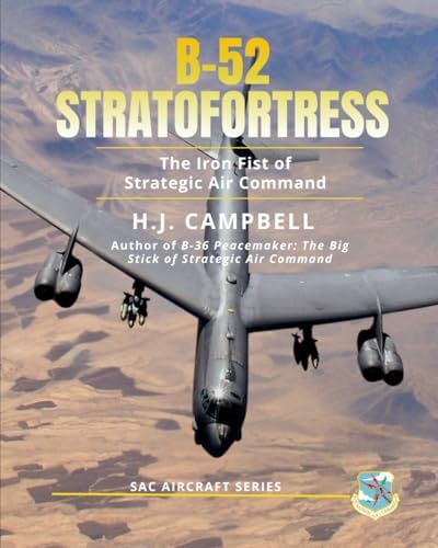 Convair B-36: A Comprehensive History of America's “Big Stick