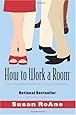 How to Work a Room, Revised Edition: Your Essential Guide to Savvy Socializing