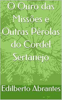 Livro O Ouro das Missões e Outras Pérolas do Cordel Sertanejo
