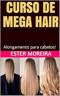 Livro CURSO DE MEGA HAIR: Alongamento para cabelos! (alongamentos de cabelo Livro 1)