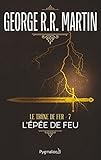 Image de Le Trône de Fer (Tome 7) - L'épée de Feu (French Edition)